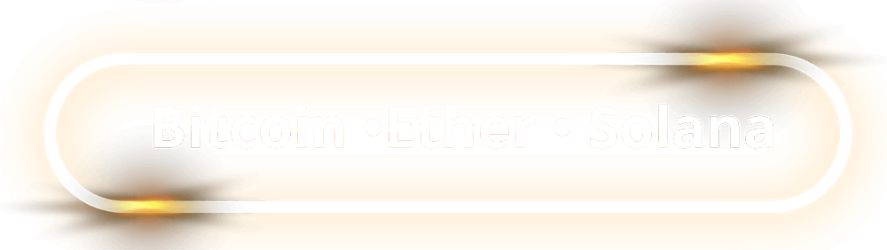 Bitcoin & Ether & Solana