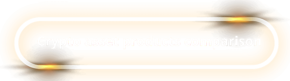 Crypto asset products comparison